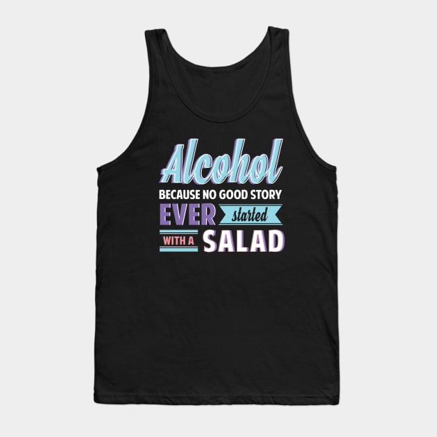 Funny Alcohol Story Phrase for Gift Tank Top by Suniquin